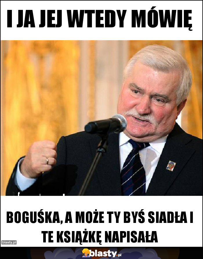 I JA JEJ WTEDY MÓWIĘ