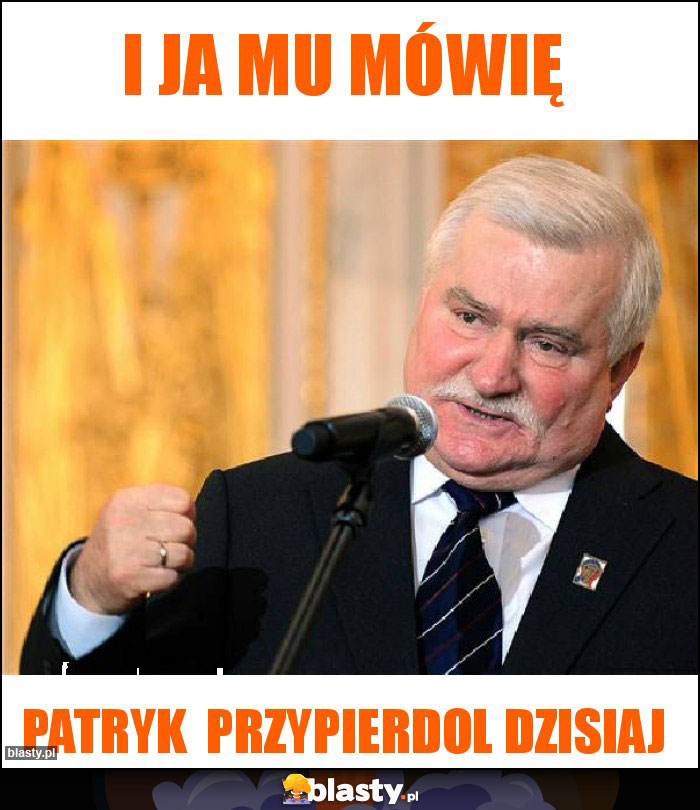 I ja mu mówię I ja mu mówię