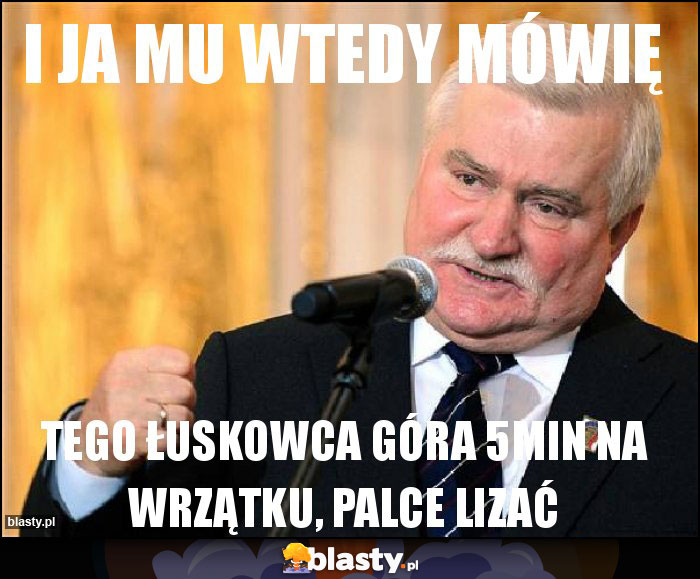 I ja mu wtedy mówię I ja mu wtedy mówię