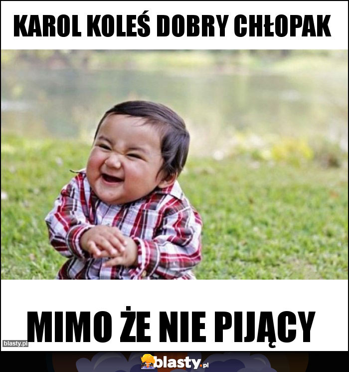 Karol koleś dobry chłopak Karol koleś dobry chłopak