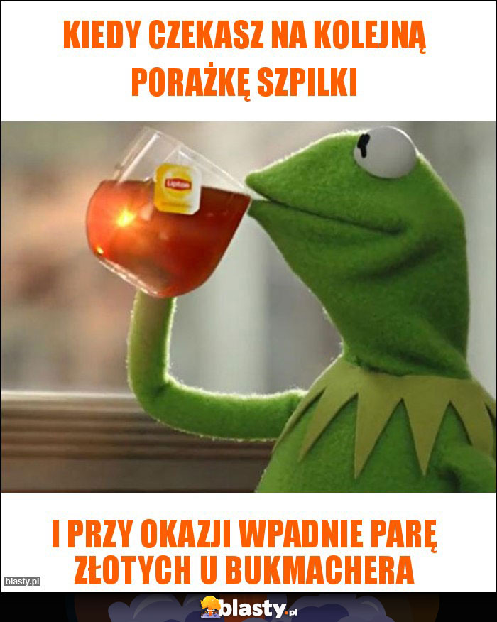 KIEDY CZEKASZ NA kolejną porażkę SZPILKI KIEDY CZEKASZ NA kolejną porażkę SZPILKI