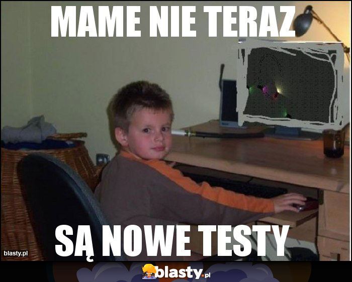 mame nie teraz mame nie teraz