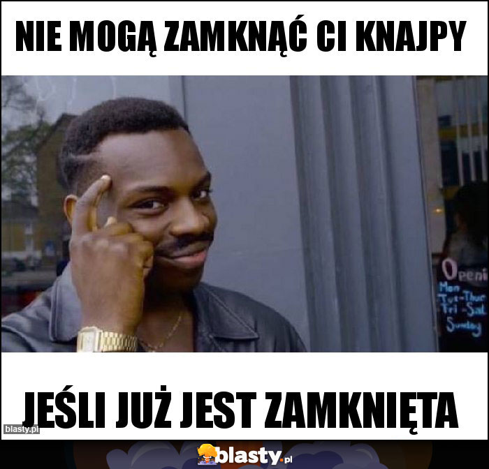 Nie mogą zamknąć ci knajpy Nie mogą zamknąć ci knajpy