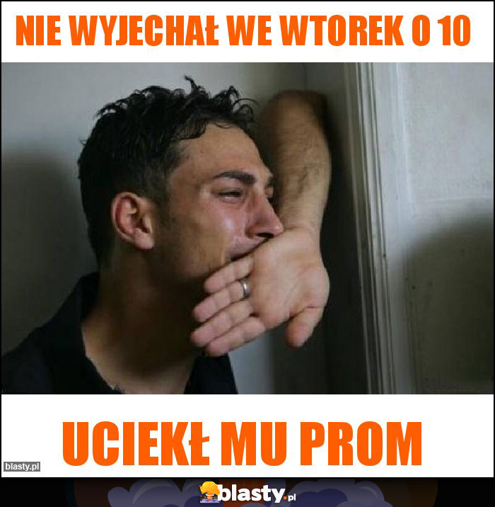 Nie wyjechał we wtorek o 10 Nie wyjechał we wtorek o 10
