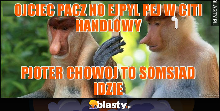 OJCIEC PACZ NO EJPYL PEJ W CITI HANDLOWY OJCIEC PACZ NO EJPYL PEJ W CITI HANDLOWY