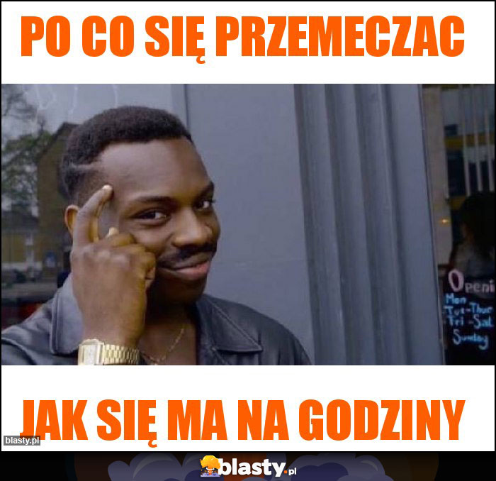 Po co się przemeczac Po co się przemeczac