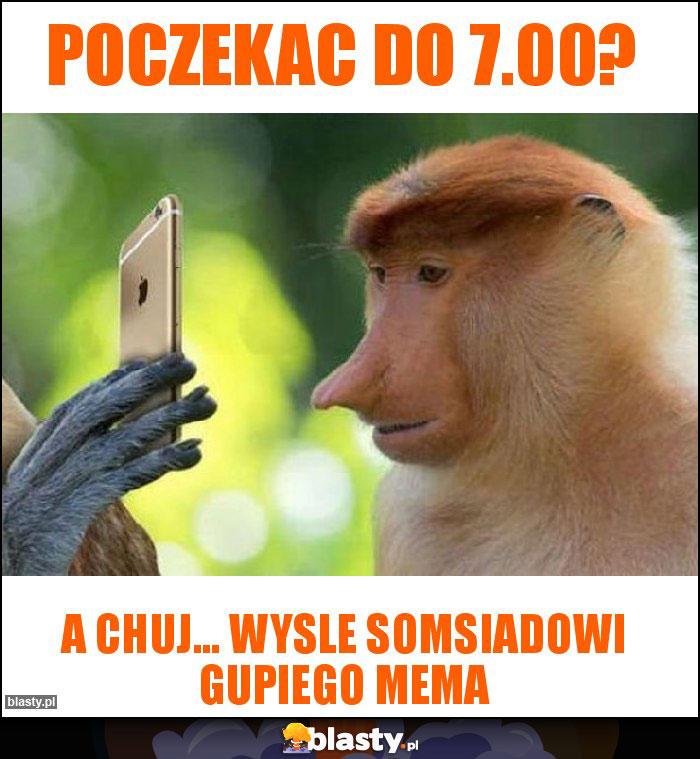 Poczekac do 7.00? Poczekac do 7.00?