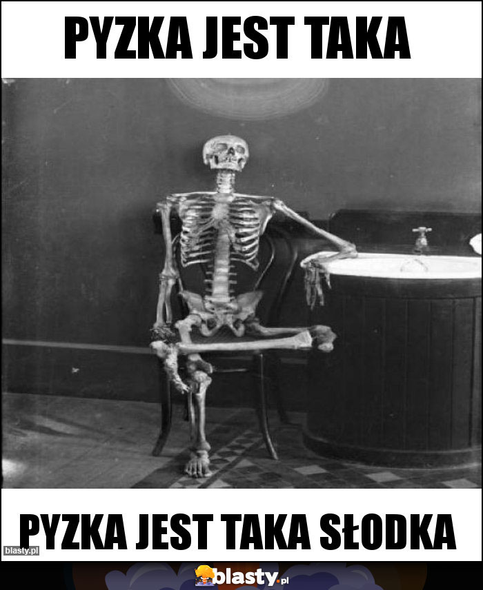 pyzka jest taka pyzka jest taka