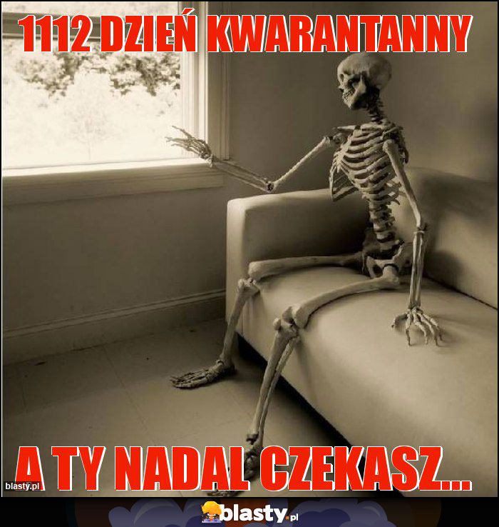 1112 dzień kwarantanny 1112 dzień kwarantanny