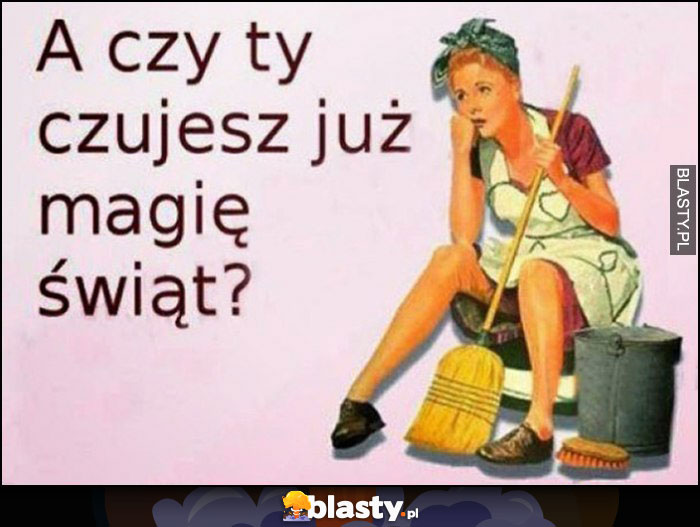 A czy tu czujesz już magię świąt? Sprzątanie porządki