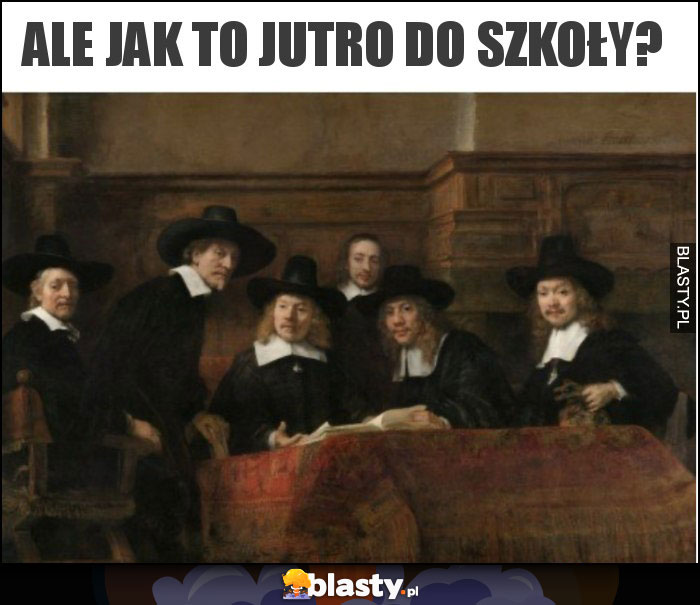 Ale jak to jutro do szkoły?