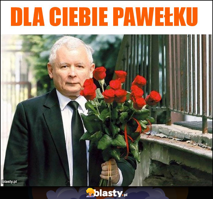 Dla ciebie pawełku Dla ciebie pawełku