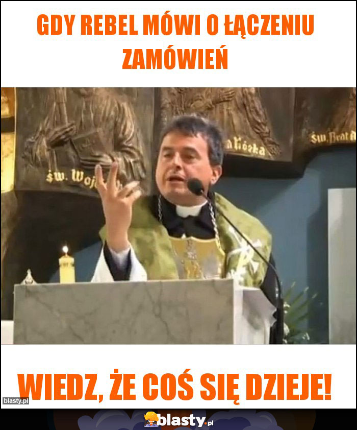Gdy rebel mówi o łączeniu zamówień Gdy rebel mówi o łączeniu zamówień