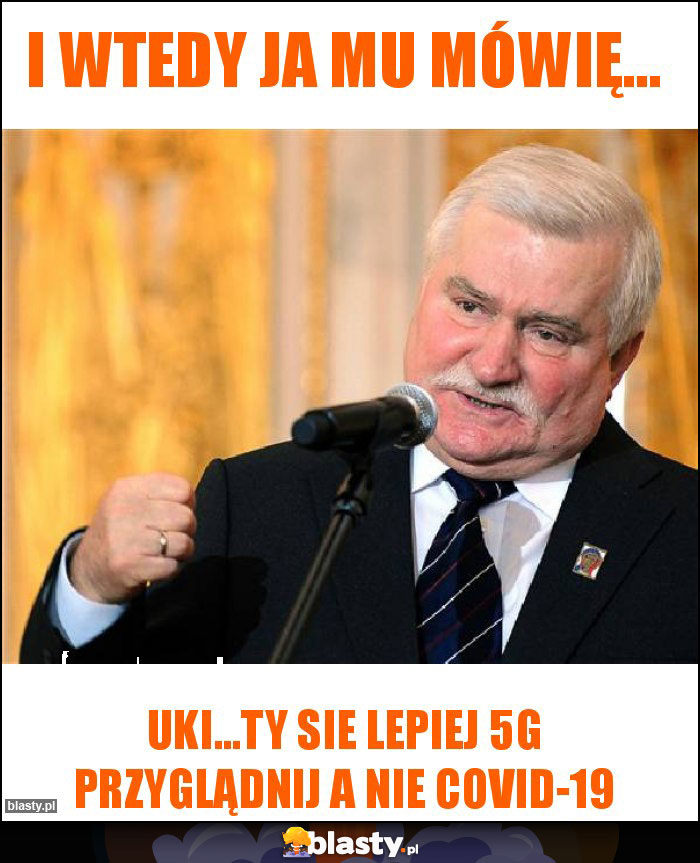 I wtedy ja mu mówię... I wtedy ja mu mówię...