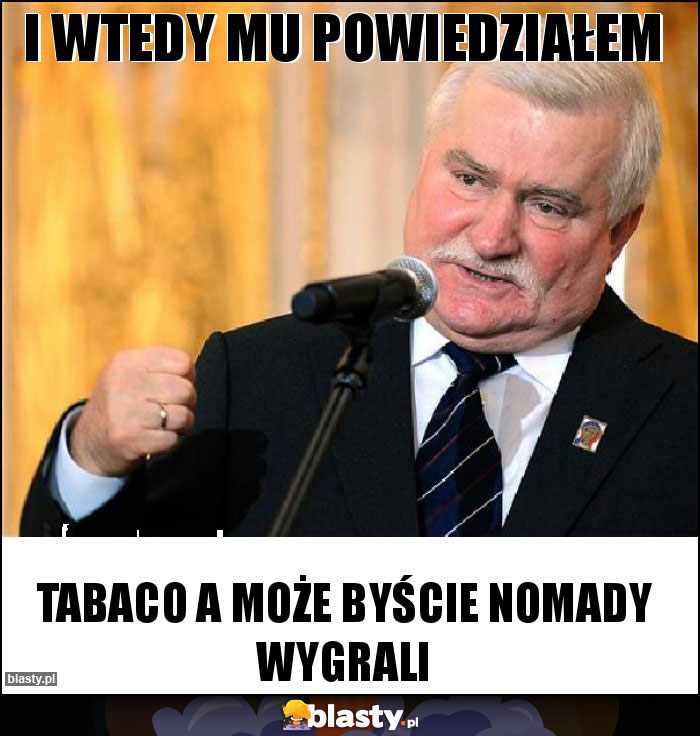 I wtedy mu powiedziałem I wtedy mu powiedziałem