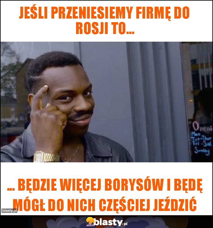 Jeśli przeniesiemy Firmę do Rosji to... Jeśli przeniesiemy Firmę do Rosji to...