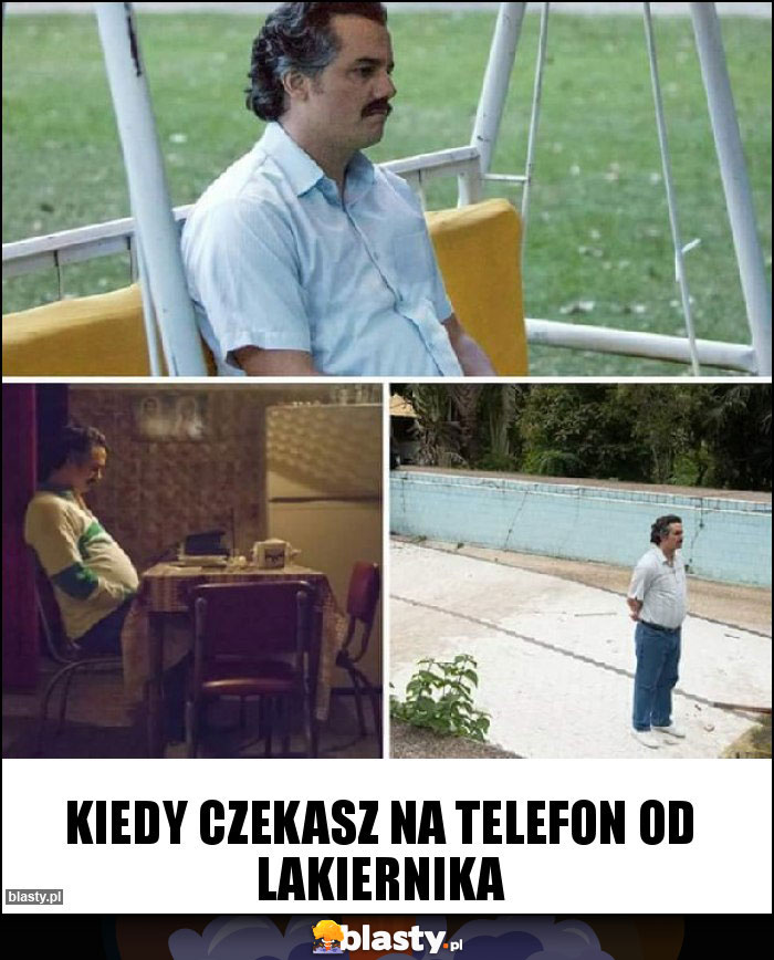 KIEDY CZEKASZ NA TELEFON OD LAKIERNIKA KIEDY CZEKASZ NA TELEFON OD LAKIERNIKA