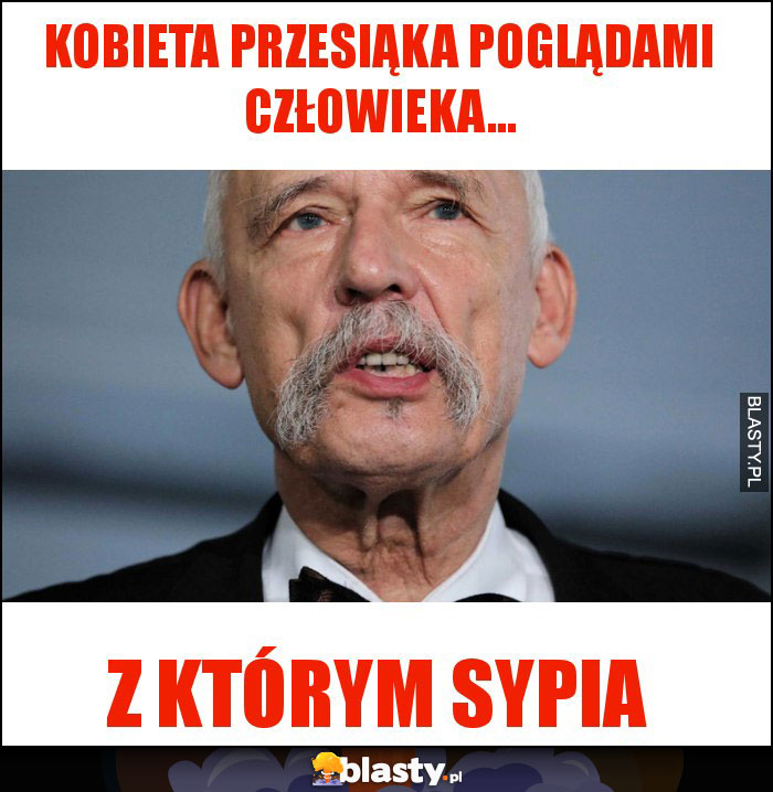 Kobieta przesiąka poglądami człowieka... Kobieta przesiąka poglądami człowieka...