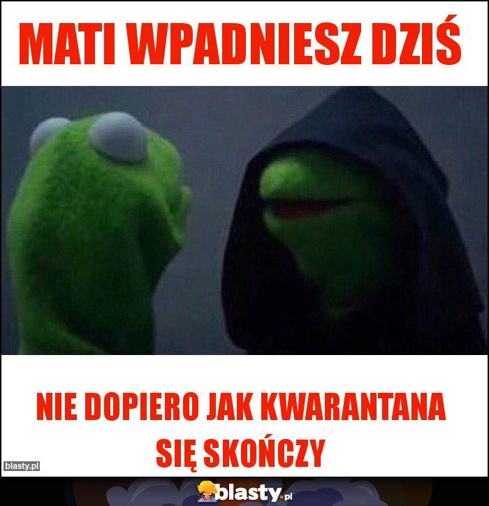 Mati wpadniesz dziś Mati wpadniesz dziś