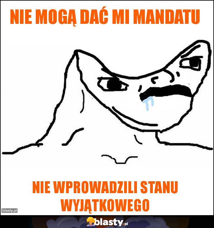Nie mogą dać mi mandatu Nie mogą dać mi mandatu