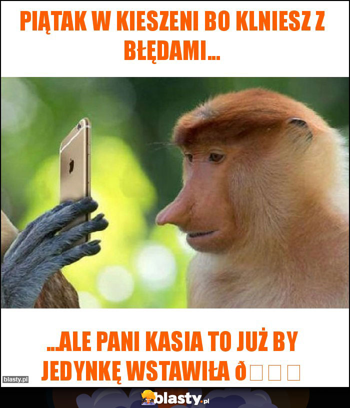Piątak w kieszeni bo klniesz z błędami... Piątak w kieszeni bo klniesz z błędami...