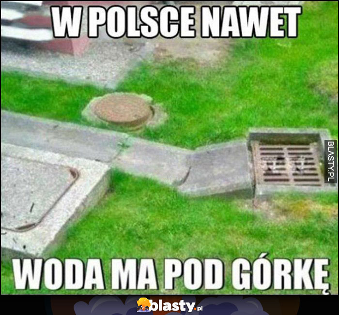 W Polsce nawet woda ma pod górkę