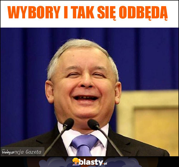 Wybory i tak się odbędą Wybory i tak się odbędą