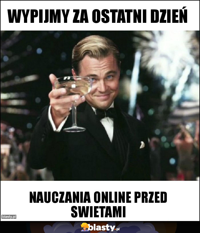 Wypijmy za ostatni dzień Wypijmy za ostatni dzień