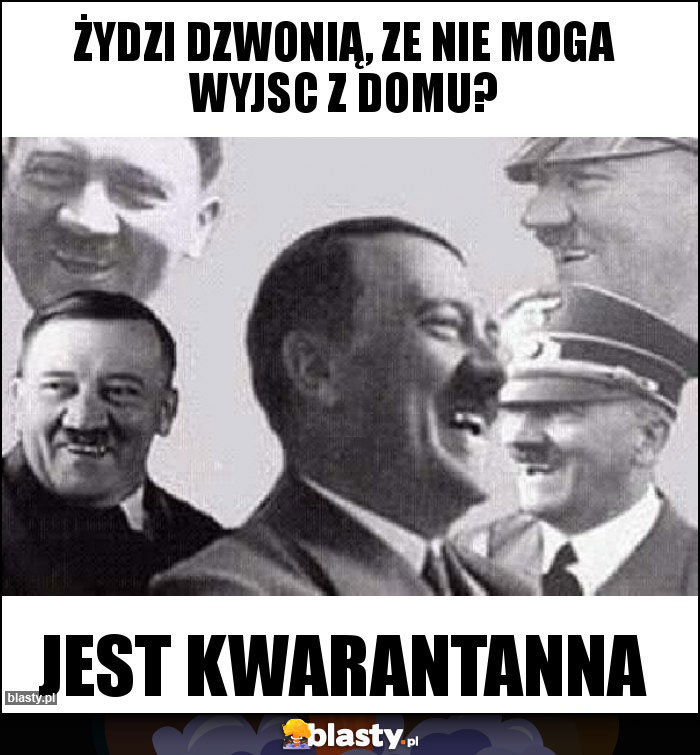 Żydzi dzwonią, ze nie moga wyjsc z domu? Żydzi dzwonią, ze nie moga wyjsc z domu?