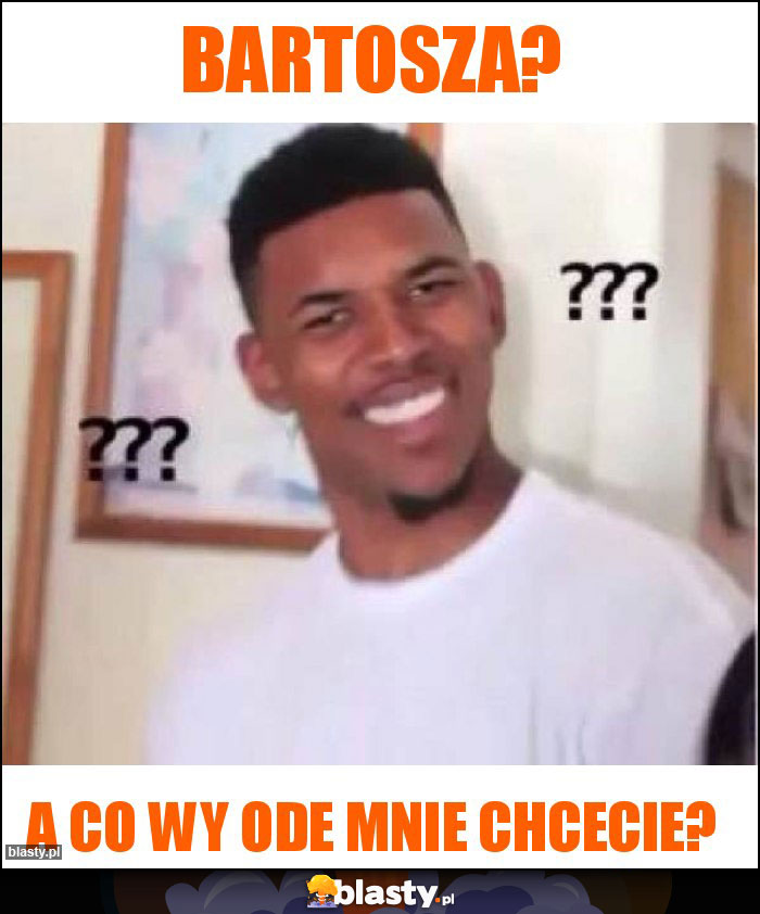Bartosza?