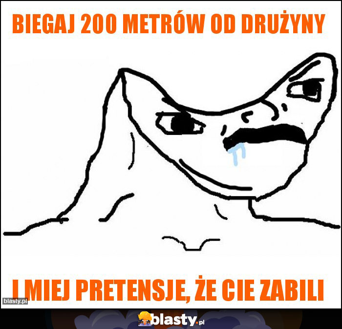 Biegaj 200 metrów od drużyny Biegaj 200 metrów od drużyny