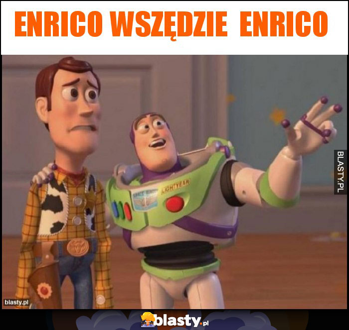 Enrico wszędzie enrico Enrico wszędzie enrico