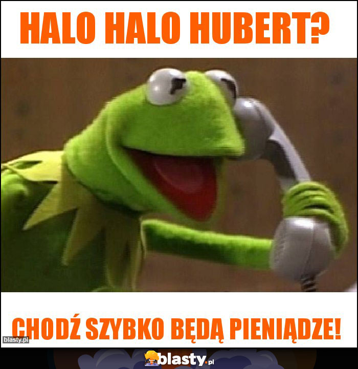 Halo halo Hubert? Halo halo Hubert?
