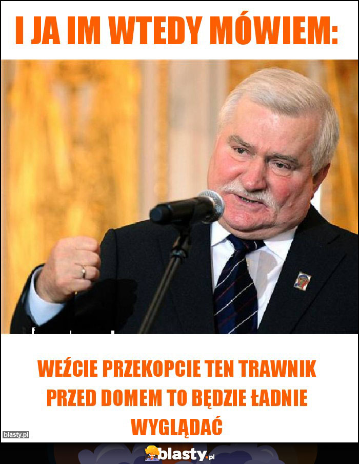 I ja im wtedy mówiem: I ja im wtedy mówiem:
