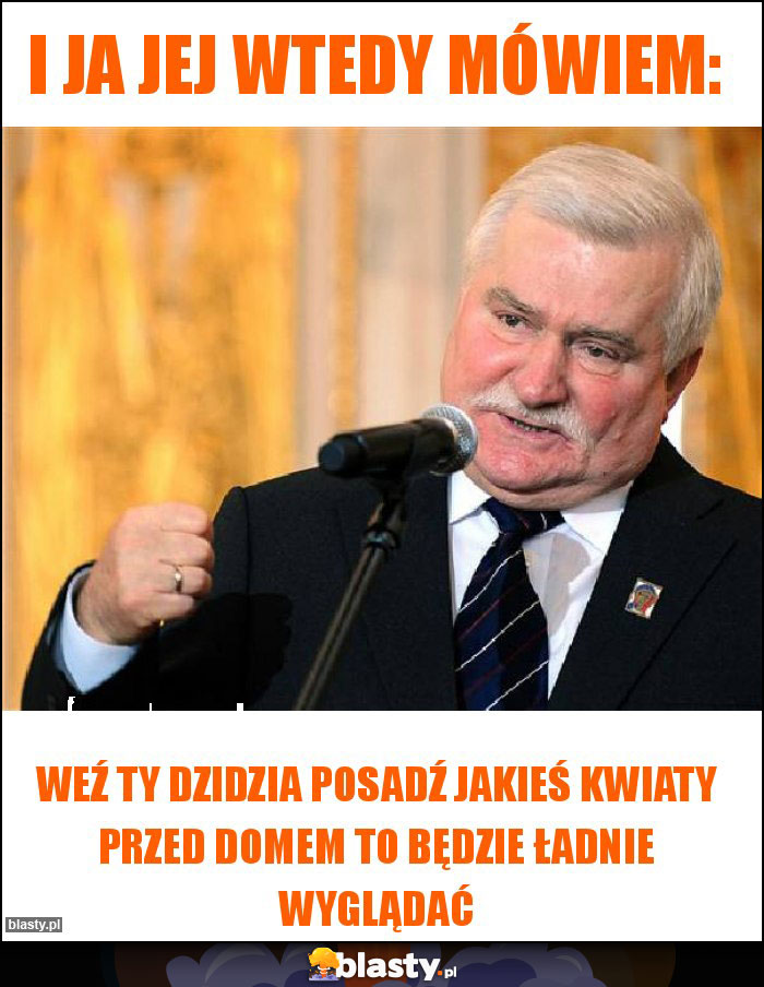 I ja jej wtedy mówiem: I ja jej wtedy mówiem:
