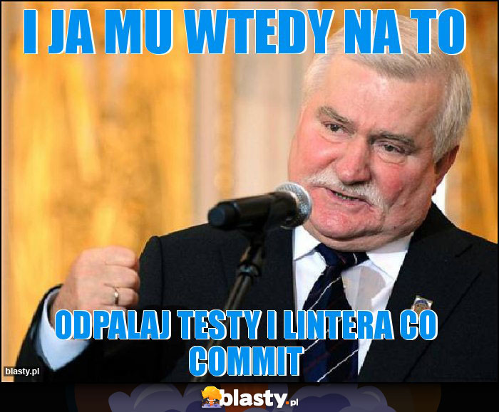 i ja mu wtedy na to