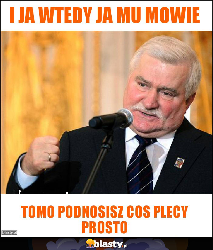 I ja wtedy ja mu mowie I ja wtedy ja mu mowie