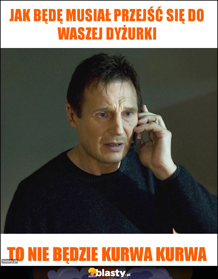 Jak będę musiał przejść się do waszej dyżurki Jak będę musiał przejść się do waszej dyżurki
