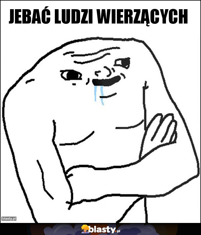 Jebać ludzi wierzących Jebać ludzi wierzących