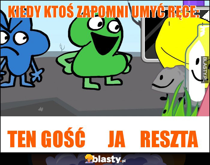 Kiedy ktoś zapomni umyć ręce: Kiedy ktoś zapomni umyć ręce: