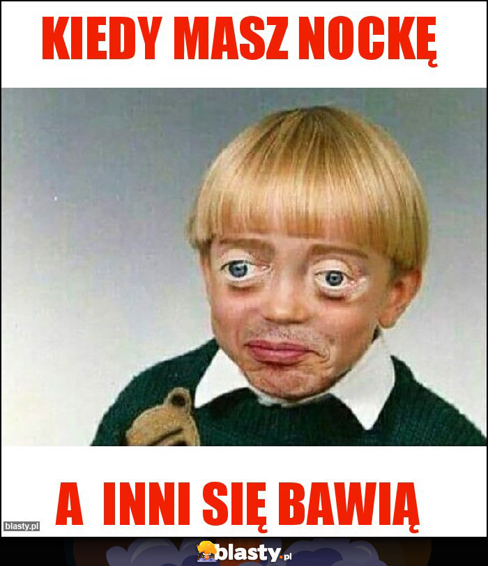 Kiedy masz nockę Kiedy masz nockę