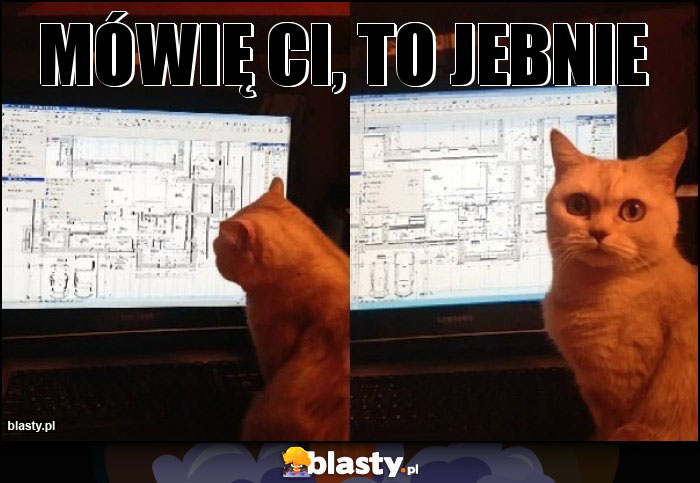 Mówię ci, to jebnie Mówię ci, to jebnie