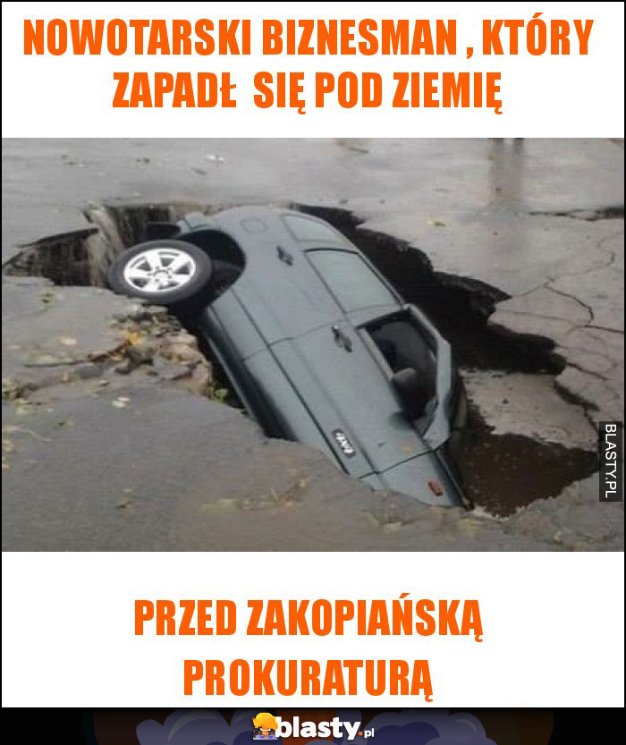 nowotarski biznesman , który zapadł się pod ziemię nowotarski biznesman , który zapadł się pod ziemię