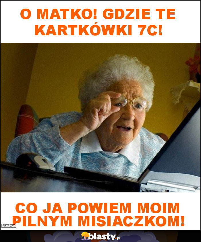 O Matko! Gdzie te kartkówki 7c! O Matko! Gdzie te kartkówki 7c!