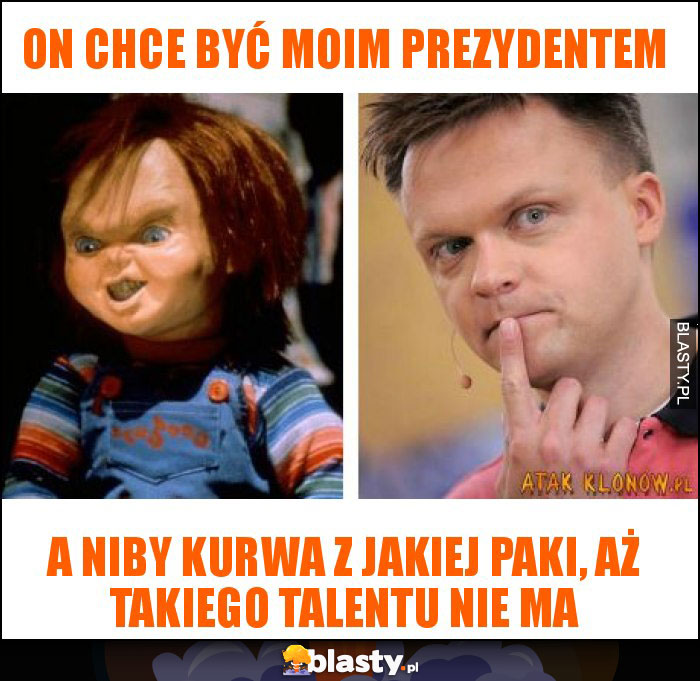 on chce być moim prezydentem on chce być moim prezydentem