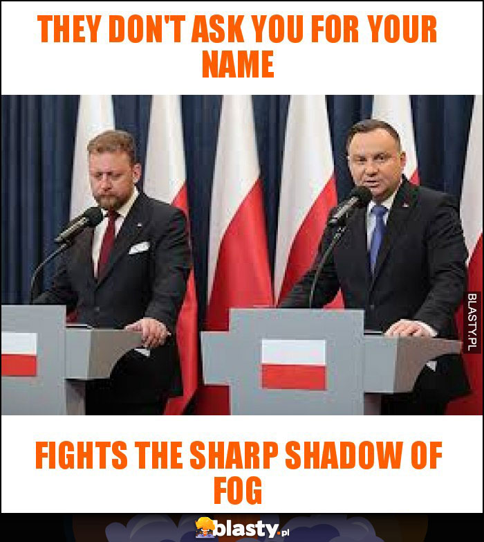 they don't ask you for your name they don't ask you for your name
