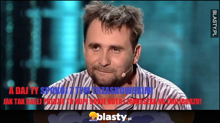 A daj ty spokój A daj ty spokój