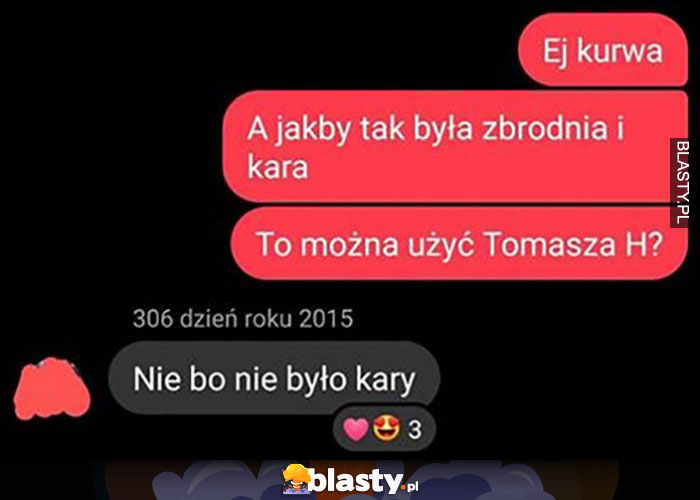 A jakby była zbrodnia i kara to można użyć Tomasza Hajto? Nie bo nie było kary