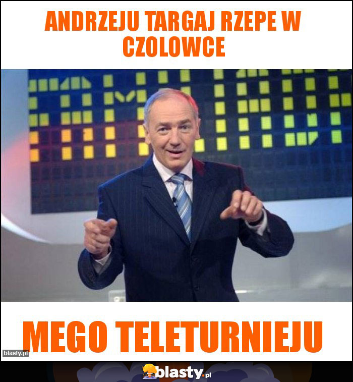 Andrzeju targaj rzepe w czolowce Andrzeju targaj rzepe w czolowce