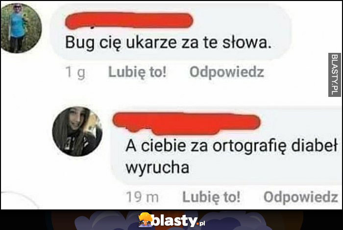 Bug się ukarze za te słowa, a ciebie za ortografię diabeł wyrusza